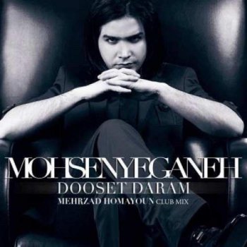 Mohsen Yeganeh Dooset Daram (Mehrzad Homayoun Club Mix)