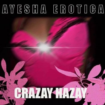 Ayesha Erotica Crazay Hazay
