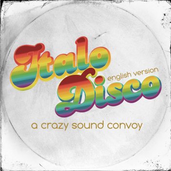 Исполнитель A Crazy Sound Convoy, альбом Italodisco (English Version)