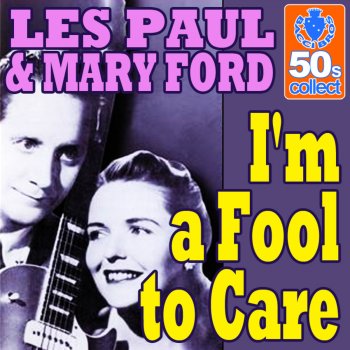 Les Paul & Mary Ford I'm a Fool to Care (Remastered)