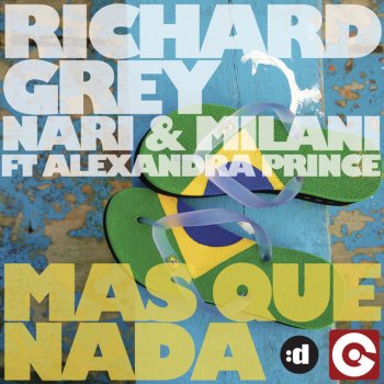 Richard Grey , Nari & Milani feat. Alexandra Prince Mas Que Nada (feat. Alexandra Prince) - Original Mix