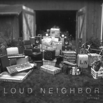 Исполнитель Loud Neighbor, альбом Loud Neighbor - Escape Control remixed