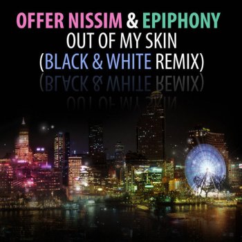 Offer Nissim feat. Epiphony Out of My Skin (Black & White Remix)