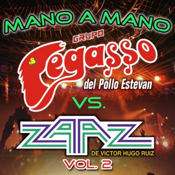 Исполнитель Grupo Pegasso del Pollo Estevan, альбом Mano a Mano, Vol. 2