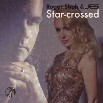 Roger Shah feat. JES Star-crossed