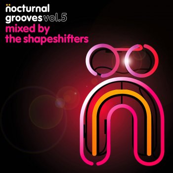 The UK Shapeshifters Nocturnal Grooves, Vol. 5 - Full Length DJ Mix