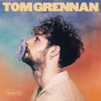 Tom Grennan Remind Me