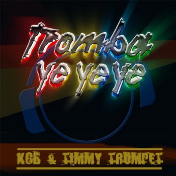 KCB & Timmy Trumpet Tromba Ye Ye Ye (Kacey Baker Mix)