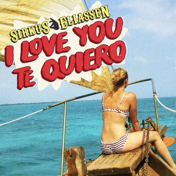 Sirkus Eliassen I Love You Te Quiero