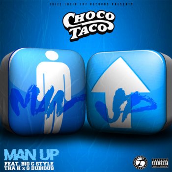 Choco Taco Man Up (feat. Big C Style, G Dubious & Tha H)