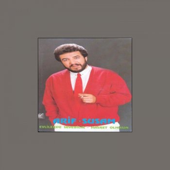Исполнитель Arif Susam, альбом Evlilerde Sevebilir - Hasret Olmasın