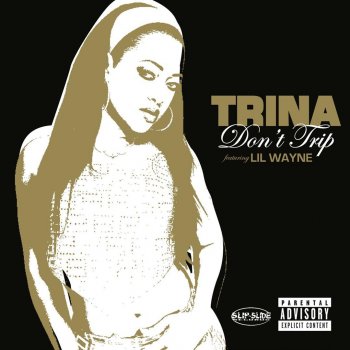 Trina Don't Trip (Amended Album Version)