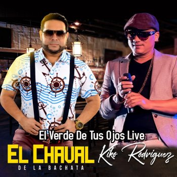 Kiko Rodriguez feat. El Chaval de la Bachata El Verde de Tus Ojos