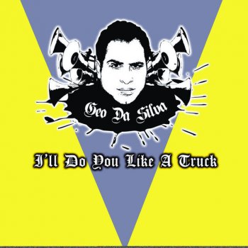 Geo da Silva I'll Do You Like A Truck - Original Radio Edit