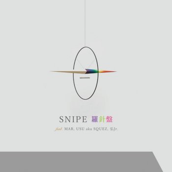 Snipe feat. Mar$, USU a.k.a. SQUEZ & HIROM Jr. 羅針盤