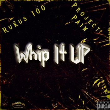 Исполнитель Project Pain, альбом Whip It Up (feat. Rukus 100) - Single