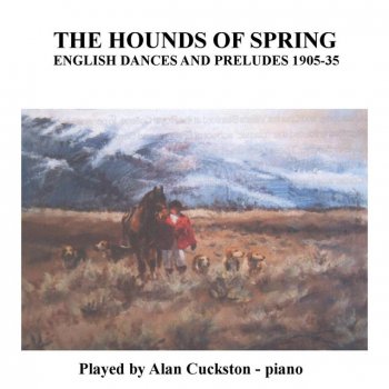 Исполнитель Alan Cuckston, альбом The Hounds of Spring - English Dances and Preludes 1905 - 1935