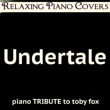 Исполнитель Relaxing Piano Covers, альбом Undertale (Piano Tribute to Toby Fox)