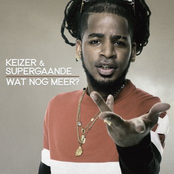 Keizer feat. Supergaande Wat Nog Meer?