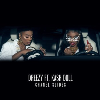Dreezy feat. Kash Doll Chanel Slides