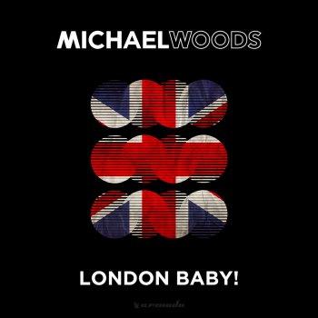 Michael Woods London Baby! - Radio Edit