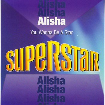 Alisha You Wanna Be a Star (Superstar) [B&B "Get Up" Dub]