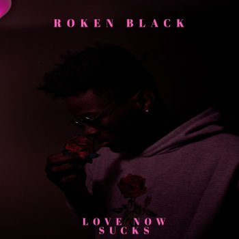 Roken Black Love Now Sucks