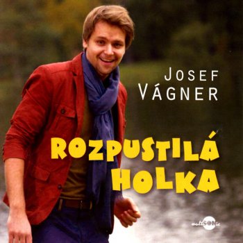 Josef Vágner Rozpustilá Holka