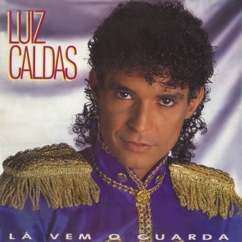 Luiz Caldas Lá Vem O Guarda