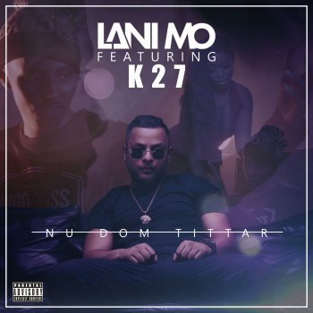 Lani Mo feat. K27 Nu dom tittar