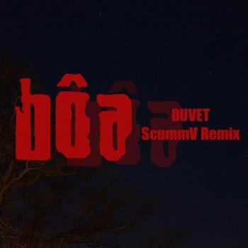 bôa feat. ScummV Duvet - ScummV Remix