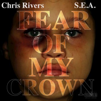 Chris Rivers feat. S.E.A Fear of My Crown