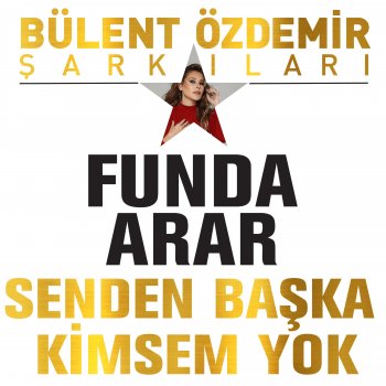 Funda Arar Senden Başka Kimsem Yok