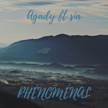 Agady feat. Sia Phénoménal