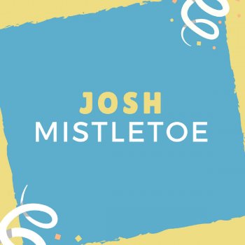 Josh Mistletoe