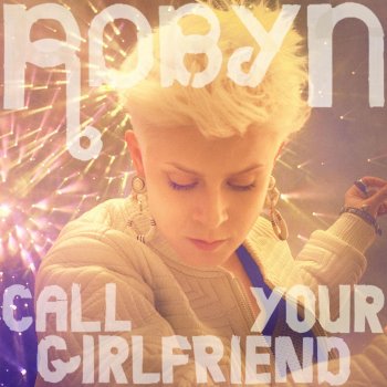 Robyn Call Your Girlfriend - Feed Me Remix
