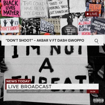 Akbar V Dont Shoot (feat. Dash Gwoppo)