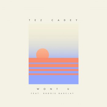 Tez Cadey feat. Brodie Barclay Won't U
