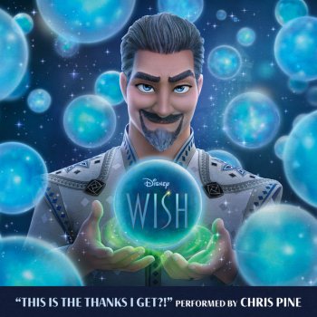 Chris Pine feat. Disney This Is The Thanks I Get?! - From "Wish"