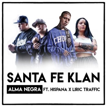 Santa Fe Klan feat. Hispana & Liric Traffic Alma Nergra