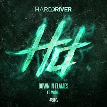 Исполнитель Hard Driver, альбом Down in Flames (feat. MERYLL) - Single