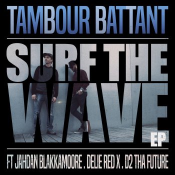 Tambour Battant Surf the Wave (feat. Jahdan Blakkamoore, Delie Red X & D2 Tha Future) [Acapella]