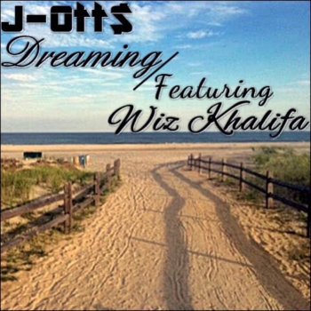 J-Ott$ feat. Wiz Khalifa Dreaming