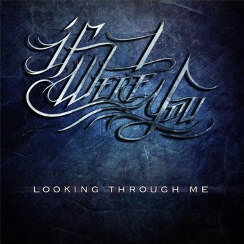 If I Were You Looking Through Me