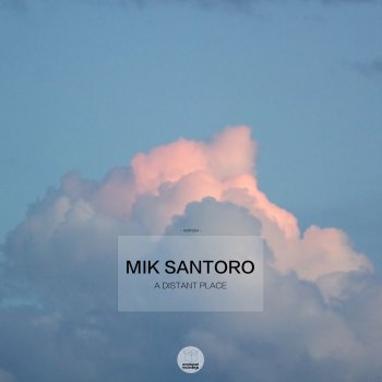 Исполнитель Mik Santoro, альбом A Distant Place