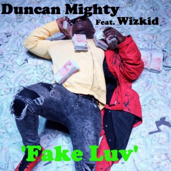 Duncan Mighty feat. WizKid Fake Luv