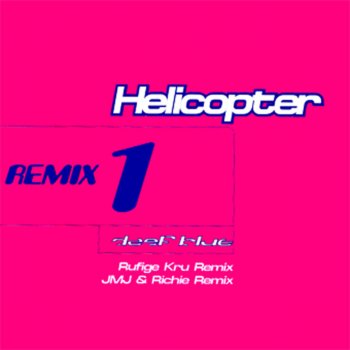 Deep Blue The Helicopter Tune (Rufige Kru Remix)