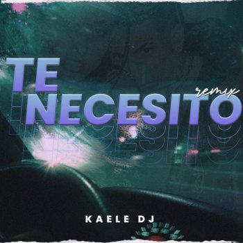 Kaele DJ Te Necesito (Remix)