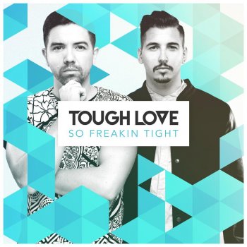 Tough Love So Freakin' Tight