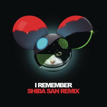 deadmau5 feat. Kaskade I Remember (Shiba San Remix)